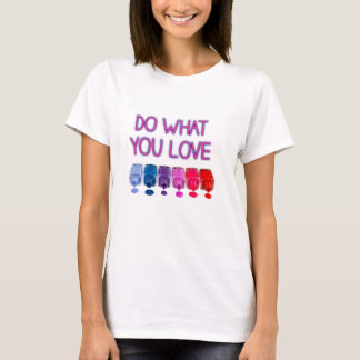 DO WHAT YOU LOVE T-Shirt