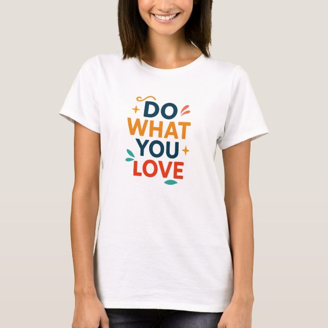 Do What You Love T-Shirt (Front)