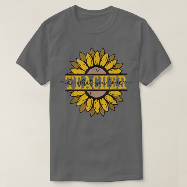 Do What You Love Teacher Motivation Inspiration Qu T-Shirt (Design Front)