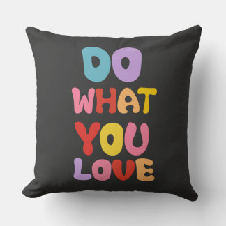 Do WHAT you LOve Throw Pillow
