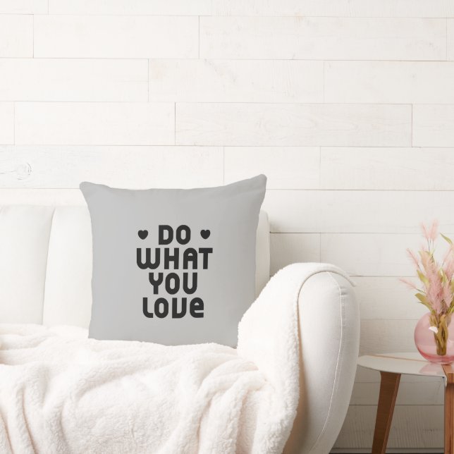 Do What You Love Throw Pillow (Couch)