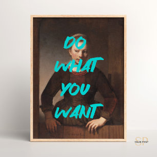 Do what you want Renaissance Painting Quote Wall Poster