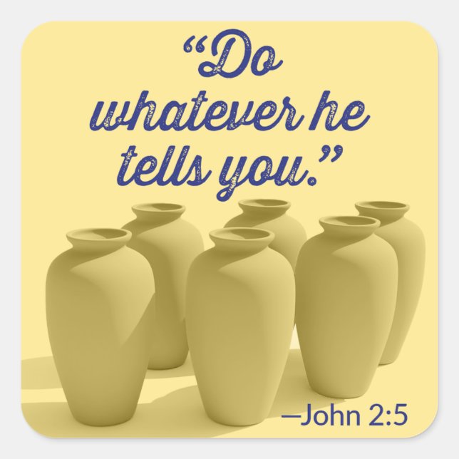 Do Whatever He Tells You John 2:5 Square Sticker (Front)