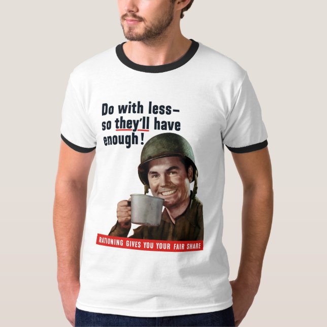 Do With Less So They'll Have Enough T-Shirt (Front)