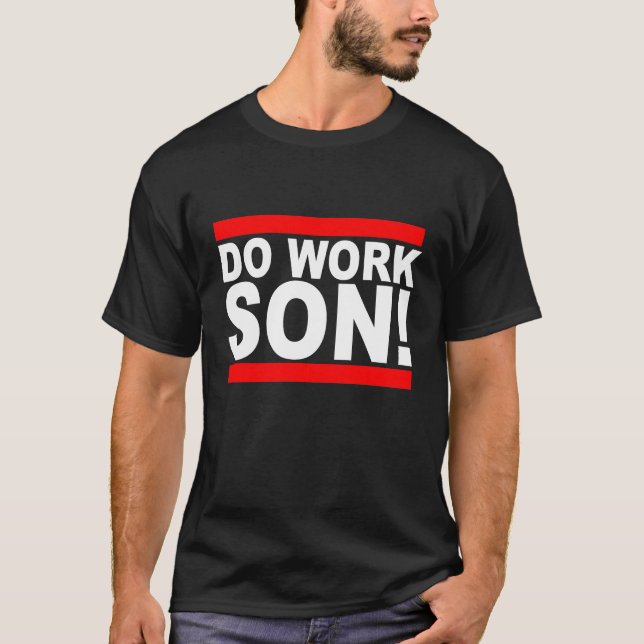 DO WORK SON T-Shirts (Front)