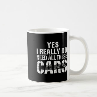 Do Yes Need All Cars Car Coffee Mug