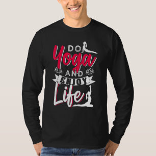 Do Yoga And Enjoy Life T-Shirt