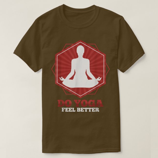 Do Yoga Feel Better  T-Shirt (Design Front)