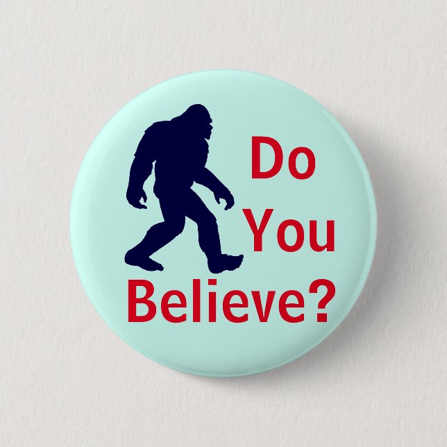 Do You Believe? Bigfoot Button (Front)
