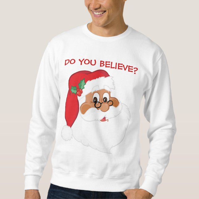 Do You Believe in Black Santa Claus? Sweatshirt (Front)