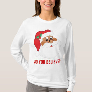 Do You Believe in Black Santa Claus? T-Shirt