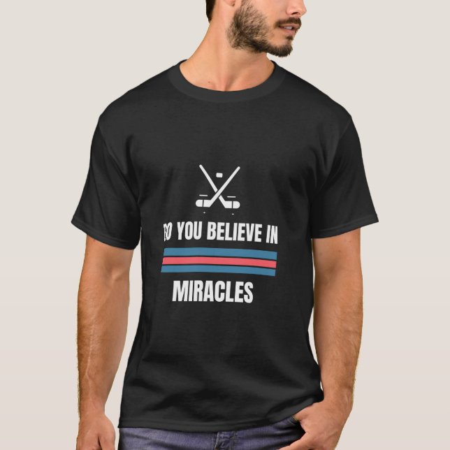 Do You Believe in Miracles American Hockey Long Sl T-Shirt (Front)