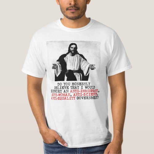 Do you believe Jesus would be a conservative T_Shirt