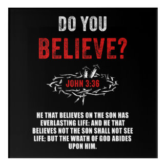 Do You Believe? John 3:36 Bible Verse Acrylic Print