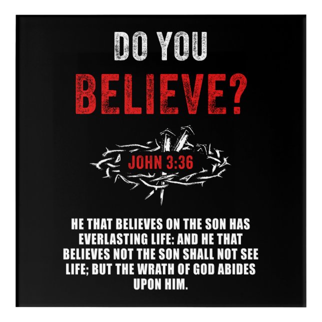 Do You Believe? John 3:36 Bible Verse Acrylic Print (Front)