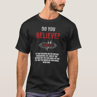 Do You Believe? John 3:36 Bible Verse T-Shirt