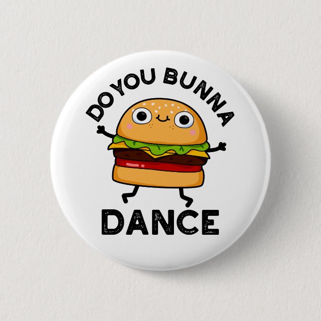 Do You Bunna Dance Funny Bun Pun  Button (Front)