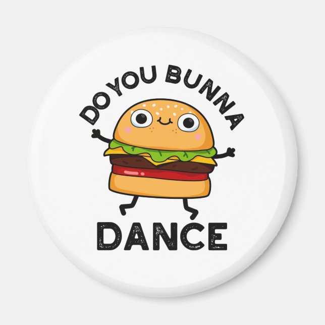Do You Bunna Dance Funny Bun Pun  Magnet (Front)
