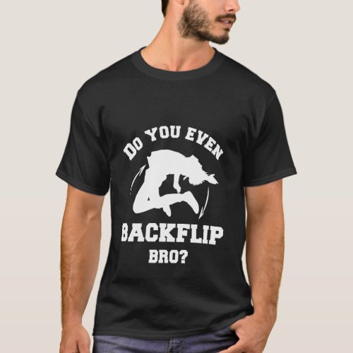 Do You Even Backflip Bro Funny Parkour Longsleeve  T_Shirt