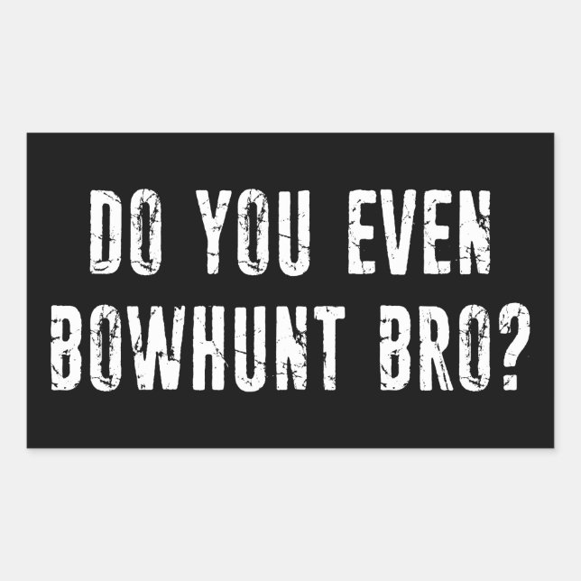 Do You Even Bowhunt Bro? Rectangular Sticker (Front)