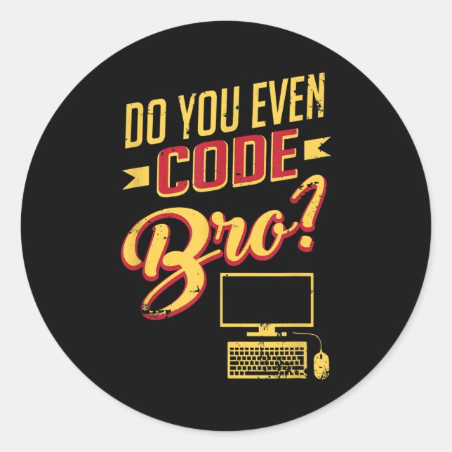 Do You Even Code Bro Funny Software Engineer Classic Round Sticker (Front)