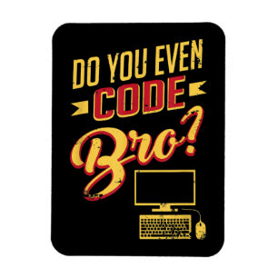 Do You Even Code Bro Funny Software Engineer Magnet