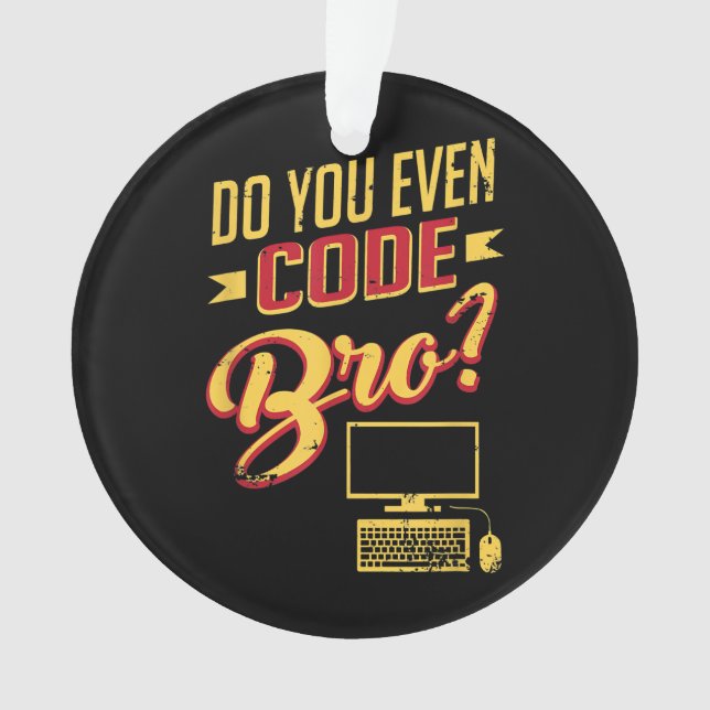 Do You Even Code Bro Funny Software Engineer Ornament (Front)