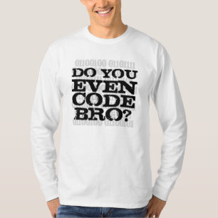 Do You Even Code Bro T-Shirt