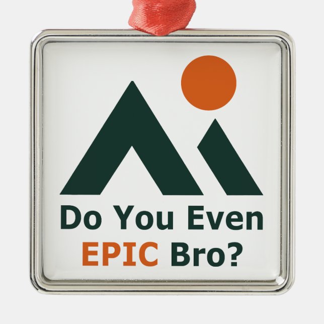 Do You Even Epic Bro? Metal Ornament (Front)
