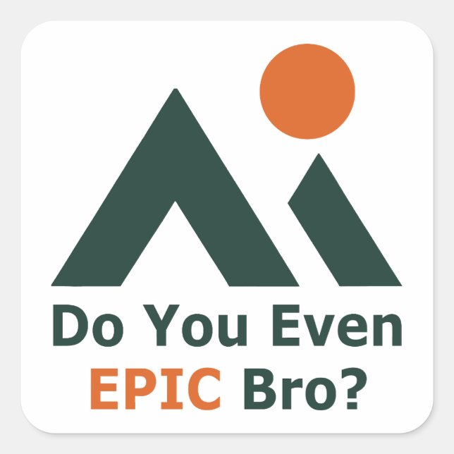 Do You Even Epic Bro? Square Sticker (Front)