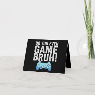 Do You Even Game Bruh Funny Gaming Lovers Gift Thank You Card