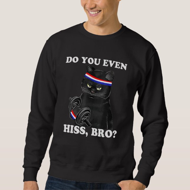 Do You Even Hiss Bro Black Cat Lifting Weights Sweatshirt (Front)