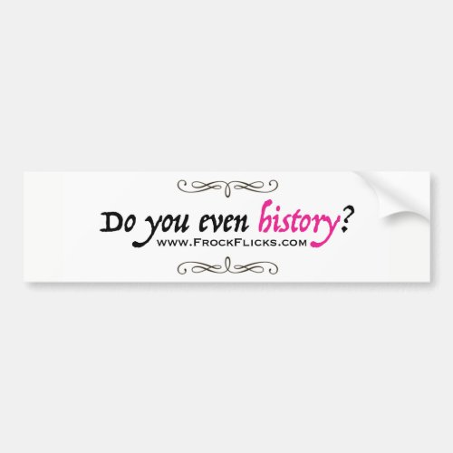 Do you even history _ Bumper Sticker