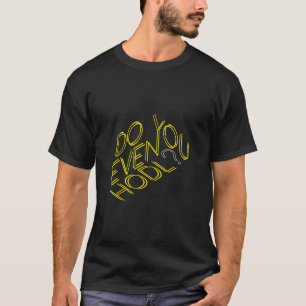 Do You Even Hodl Cryptocurrencies Btc Eth Bitcoin T-Shirt