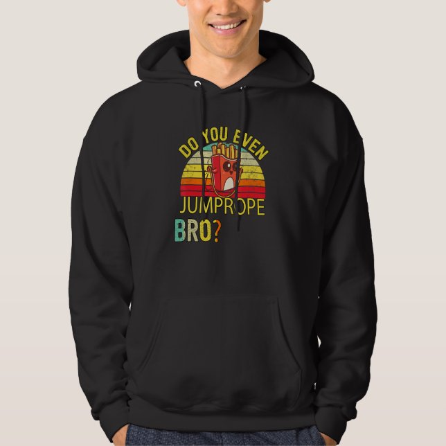 Do You Even Jumprope Humor Sarcastic Quote Hoodie (Front)