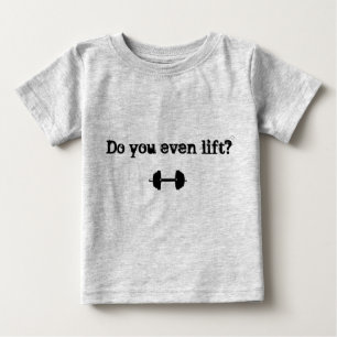 "Do you even lift?" Baby Tee