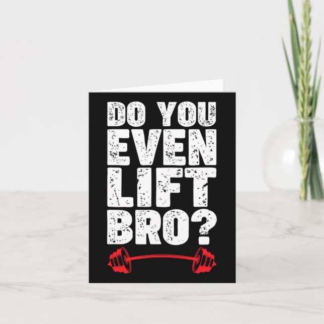 Do You Even Lift Bro Bodybuilding Shirt Do You Eve Card (Front)