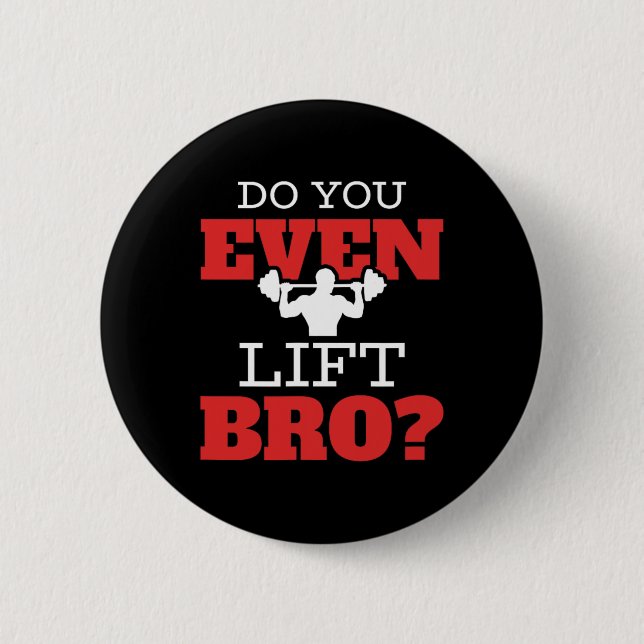 Do You Even Lift Bro  Button (Front)