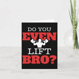 Do You Even Lift Bro  Card
