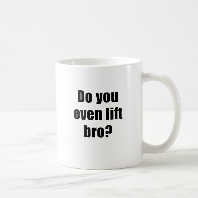 Do You Even Lift Bro Coffee Mug (Right)