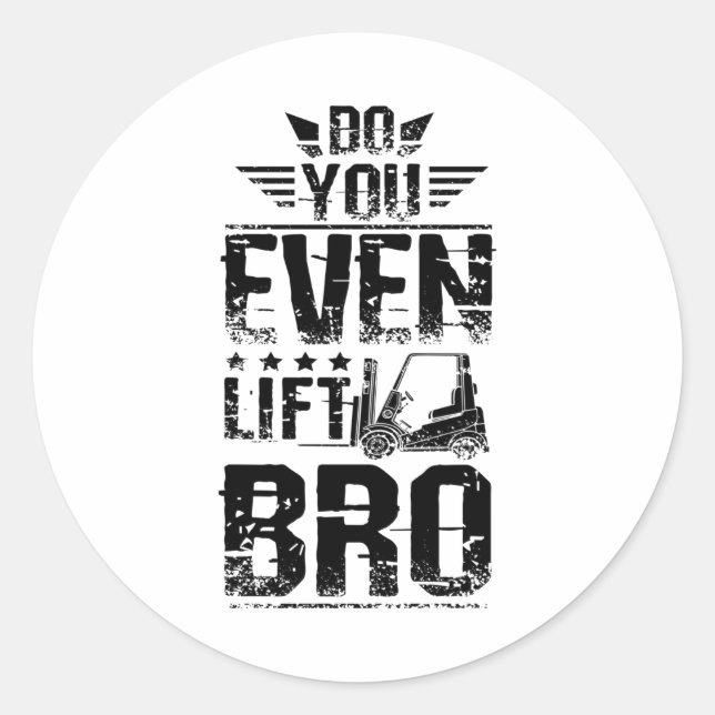 Do You Even Lift Bro Forklift Classic Round Sticker (Front)