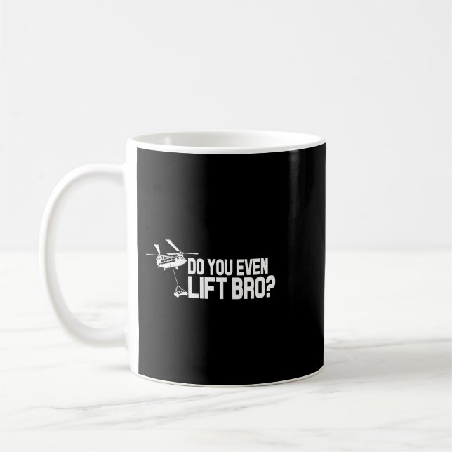 Do You Even Lift Bro Funny CH47 Helicopter Chinook Coffee Mug (Left)