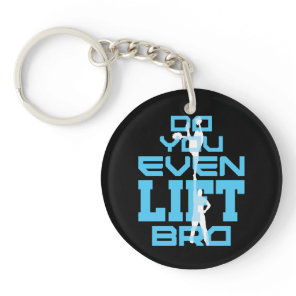 Do You Even Lift Bro Funny Cheerleading Men Keychain