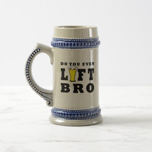 Do You Even Lift Bro Funny Gym Beer Quote Beer Stein