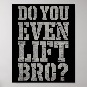 Do You Even Lift Bro Funny Gym Weightlifting Motiv Poster