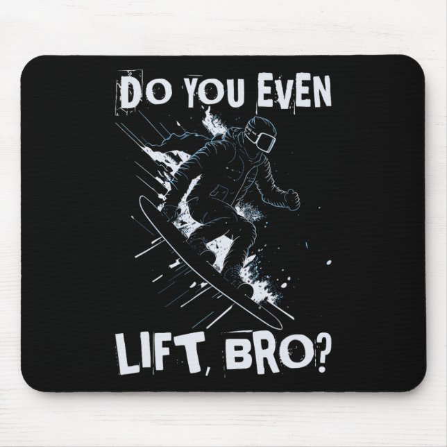 Do You Even Lift Bro - Funny Retro Snowboard Skiin Mouse Pad (Front)