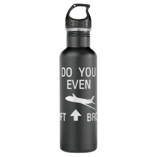 DO YOU EVEN LIFT BRO funny Scienceflight with plan Stainless Steel Water Bottle