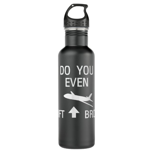 DO YOU EVEN LIFT BRO funny Scienceflight with plan Stainless Steel Water Bottle (Front)