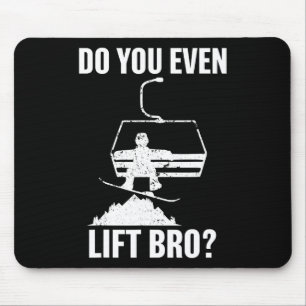Do You Even Lift Bro Funny Snowboarding Gift Winte Mouse Pad