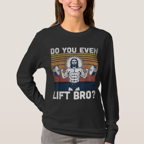 Do You Even Lift Bro _ Jesus Gym Shoes T_Shirt